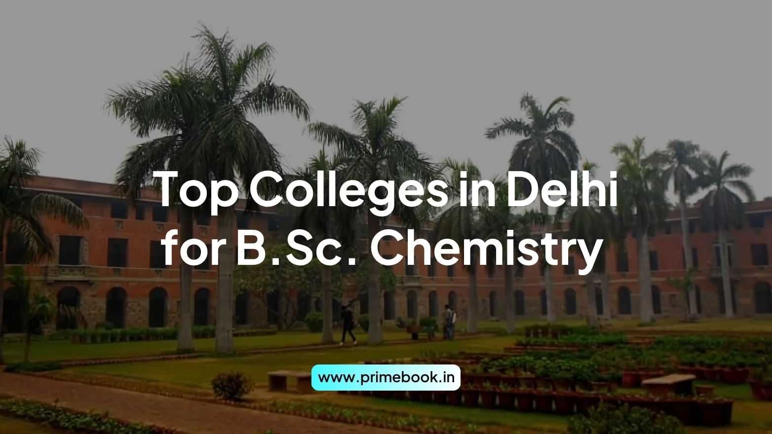 Top Colleges in Delhi for B.Sc. Chemistry